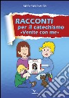 Racconti per catechismo «venite con me» libro di Davico Riccardo