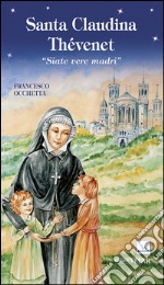 Santa Claudina Thévenet. «Siate vere madri» libro