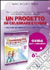 Un progetto da celebrare e vivere. L'anno del sacramento della Confermazione. Itinerario per la catechesi parrocchiale e famigliare. Anno 6. Guida per i catechisti libro di Leporati Anna R. Leporati Laura