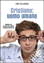 Cristiano: uomo umano libro