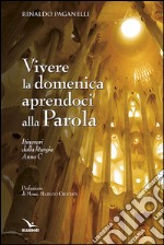 Vivere la domenica aprendoci alla parola. Itinerari dalla liturgia Anno C libro