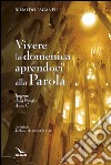 Vivere la domenica aprendoci alla parola. Itinerari dalla liturgia Anno C libro di Paganelli Rinaldo