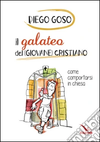 Il galateo del (giovane) cristiano. Come comportarsi in chiesa libro