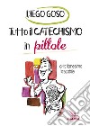 Tutto il catechismo in pillole libro