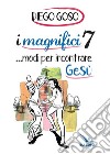 I magnifici 7 ...modi per incontrare Gesù libro