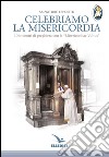 Celebriamo la misericordia. 10 incontri di preghiera con la «Misericordiae Vultus» libro