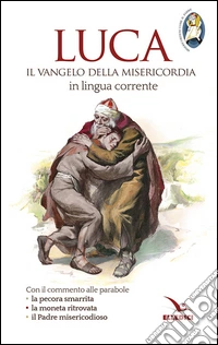 Luca. Il Vangelo della misericordia in lingua corrente libro