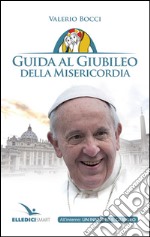 Guida al Giubileo della misericordia libro