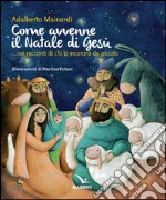 Come avvenne il Natale di Gesù... nei racconti di chi lo incontrò da piccolo libro