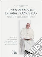 Il vocabolario di papa Francesco. Parole profetiche per il nostro tempo. Vol. 1 libro