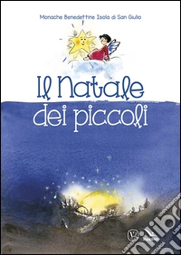 Il Natale dei piccoli. Ediz. illustrata libro