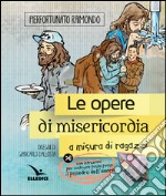 Le Opere di misericordia a misura di ragazzi