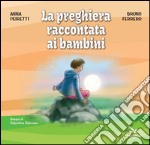 La preghiera raccontata ai bambini libro