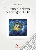 Uomo e donna nel disegno di Dio libro