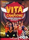 Vita da campione libro