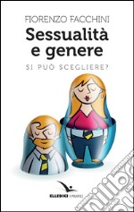 Sessualità e genere. Si può scegliere? libro