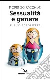 Sessualità e genere. Si può scegliere? libro