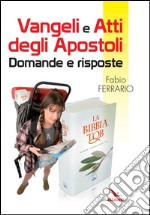 Vangeli e Atti degli Apostoli. Domande e risposte  libro