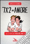 7 x 2= amore. Le opere di misericordia libro