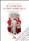 Il Concilio di papa Francesco. La nuova primavera della Chiesa libro di Galeazzi Giacomo