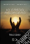 Io credo, risorgerò. Meditazione e preghiere sul mistero della morte libro di Vissani Anna Maria Piccotti Miriano