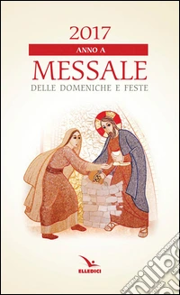 Messale delle domeniche e feste 2017 libro