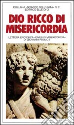 Dio, ricco di misericordia. Lettera enciclica «Dives in Misericordia» libro