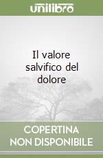 Il valore salvifico del dolore libro