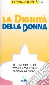 La dignità della donna. Lettera apostolica 'Mulieris dignitatem'di Giovanni Paolo II. libro