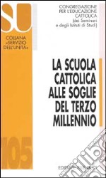 La scuola cattolica alle soglie del terzo millennio