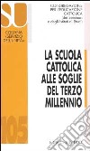 La scuola cattolica alle soglie del terzo millennio libro