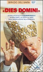 Dies Domini. Lettera Apostolica di Giovanni Paolo II all'episcopato, al clero per santificazione della domenica libro