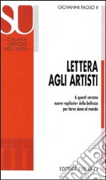 Lettera agli artisti. A quanti cercano nuove 'epifanie' della bellezza per farne dono al mondo libro