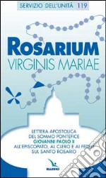 Rosarium virginis Mariae. Lettera apostolica all'episcopato, al clero e ai fedeli sul Santo Rosario libro