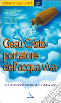 Gesù Cristo portatore dell'acqua viva. Una riflessione cristiana sul «New Age» libro