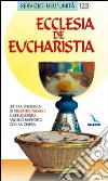 Ecclesia de Eucharistia. Lettera enciclica sull'Eucaristia nel suo rapporto con la Chiesa libro