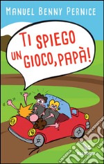 Ti spiego un gioco, papà! libro