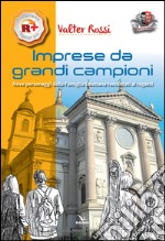 Imprese da grandi campioni. Nove personaggi della famiglia salesiana raccontati ai ragazzi libro