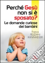 Perché Gesù non si è sposato? libro