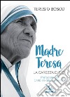 Madre Teresa. La carezza di Dio libro di Bosco Teresio