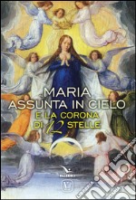 Maria assunta in cielo e la corona di 12 stelle libro