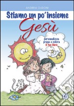 Stiamo un po' insieme Gesù libro