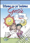 Stiamo un po' insieme Gesù libro di Oldoni Andrea