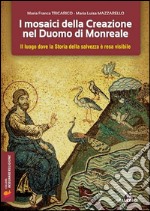 I mosaici della creazione nel Duomo di Monreale. Il «luogo» dove la storia della salvezza è resa visibile libro