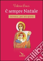 È sempre Natale. Novena per 365 giorni libro