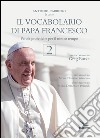 Il vocabolario di papa Francesco. Parole profetiche per il nostro tempo. Vol. 2 libro