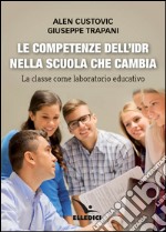 Le competenze dell'IDR nella scuola che cambia. La classe come laboratorio educativo libro