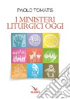 I ministeri liturgici oggi  libro