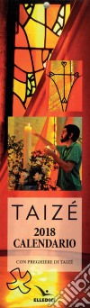 Taizé. Calendario segnalibro 2018 libro