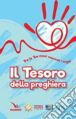 Il tesoro della preghiera. Tra le tue mani nascono i sogni libro